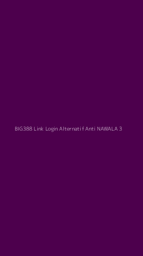 Tampilan Antarmuka Aplikasi Big388 Link Login Alternatif Anti Nawala - 3