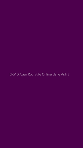 Tampilan Antarmuka Aplikasi Big4d Agen Roulette Online Uang Asli - 2