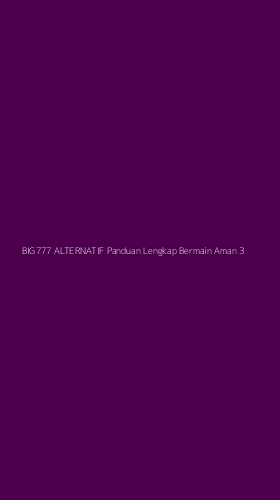 Tampilan Antarmuka Aplikasi Big777 Alternatif Panduan Lengkap Bermain Aman - 3