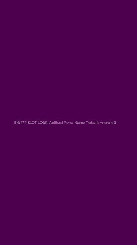 Tampilan Antarmuka Aplikasi Big777 Slot Login Aplikasi Portal Game Terbaik Android - 3