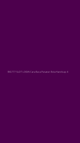 Tampilan Antarmuka Aplikasi Big777 Slot Login Cara Baca Pasaran Bola Handicap - 4