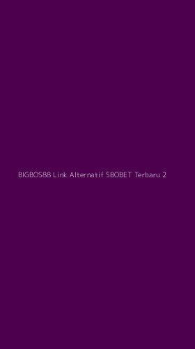 Tampilan Antarmuka Aplikasi Bigbos88 Link Alternatif Sbobet Terbaru - 2