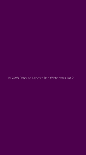 Tampilan Antarmuka Aplikasi Bigo88 Panduan Deposit Dan Withdraw Kilat - 2