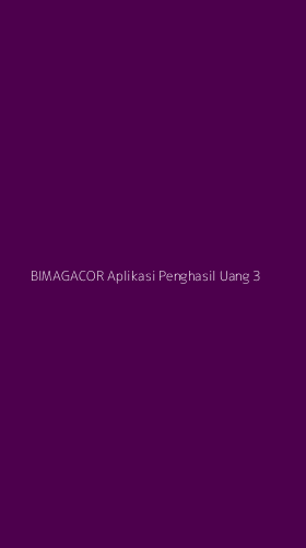 Tampilan Antarmuka Aplikasi Bimagacor Aplikasi Penghasil Uang - 3