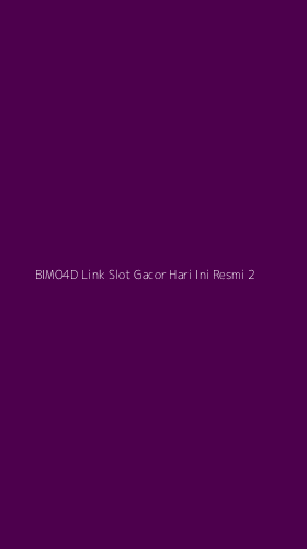 Tampilan Antarmuka Aplikasi Bimo4d Link Slot Gacor Hari Ini Resmi - 2
