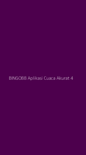 Tampilan Antarmuka Aplikasi Bingo88 Aplikasi Cuaca Akurat - 4
