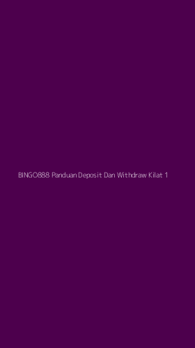 Tampilan Antarmuka Aplikasi Bingo888 Panduan Deposit Dan Withdraw Kilat - 1