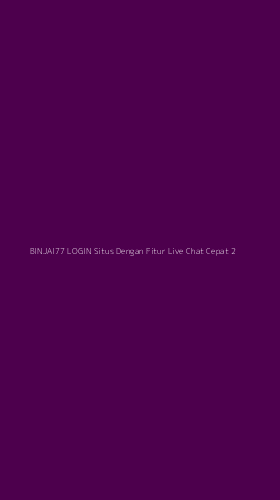 Tampilan Antarmuka Aplikasi Binjai77 Login Situs Dengan Fitur Live Chat Cepat - 2