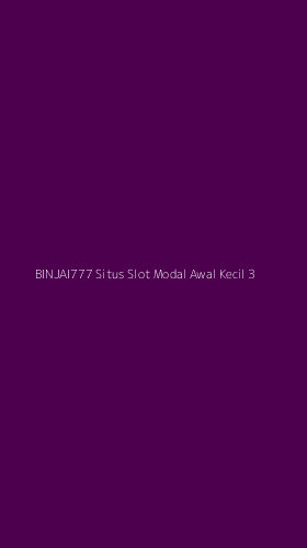 Tampilan Antarmuka Aplikasi Binjai777 Situs Slot Modal Awal Kecil - 3