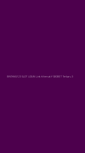 Tampilan Antarmuka Aplikasi Bintang123 Slot Login Link Alternatif Sbobet Terbaru - 3