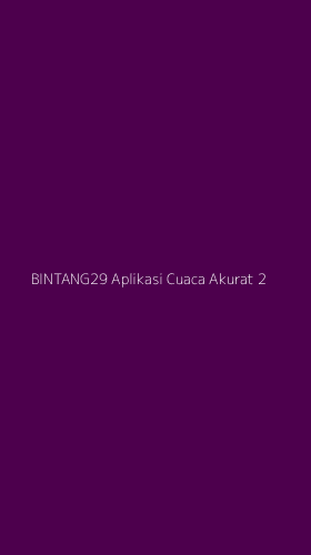 Tampilan Antarmuka Aplikasi Bintang29 Aplikasi Cuaca Akurat - 2