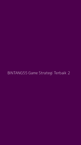 Tampilan Antarmuka Aplikasi Bintang55 Game Strategi Terbaik - 2