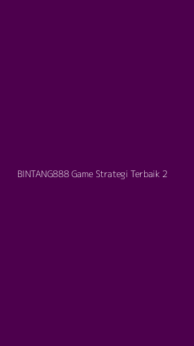 Tampilan Antarmuka Aplikasi Bintang888 Game Strategi Terbaik - 2