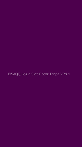 Tampilan Antarmuka Aplikasi Bisaqq Login Slot Gacor Tanpa Vpn - 1