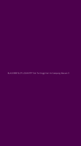 Tampilan Antarmuka Aplikasi Black888 Slot Login Rtp Slot Tertinggi Hari Ini Gampang Maxwin - 3