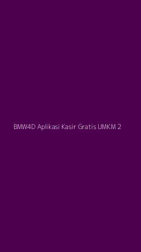 Tampilan Antarmuka Aplikasi Bmw4d Aplikasi Kasir Gratis Umkm - 2