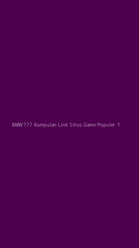 Tampilan Antarmuka Aplikasi Bmw777 Kumpulan Link Situs Game Populer - 1