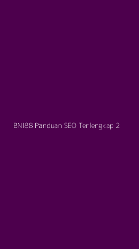 Tampilan Antarmuka Aplikasi Bni88 Panduan Seo Terlengkap - 2