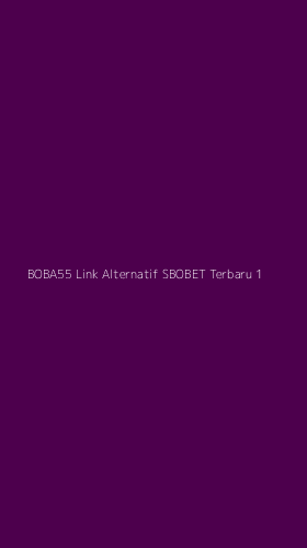 Tampilan Antarmuka Aplikasi Boba55 Link Alternatif Sbobet Terbaru - 1