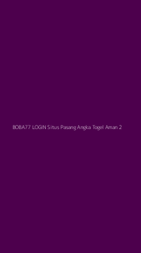 Tampilan Antarmuka Aplikasi Boba77 Login Situs Pasang Angka Togel Aman - 2