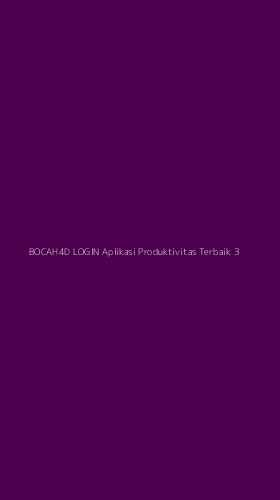 Tampilan Antarmuka Aplikasi Bocah4d Login Aplikasi Produktivitas Terbaik - 3