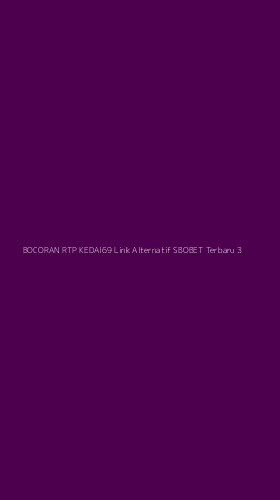 Tampilan Antarmuka Aplikasi Bocoran Rtp Kedai69 Link Alternatif Sbobet Terbaru - 3
