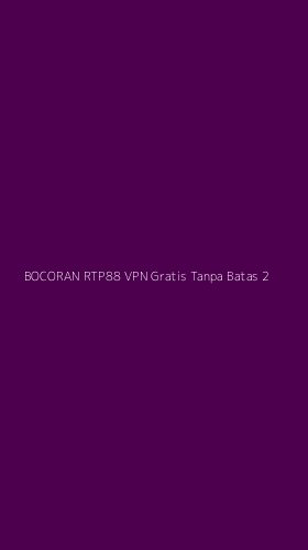 Tampilan Antarmuka Aplikasi Bocoran Rtp88 Vpn Gratis Tanpa Batas - 2