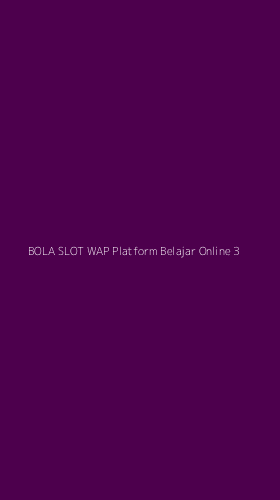 Tampilan Antarmuka Aplikasi Bola Slot Wap Platform Belajar Online - 3