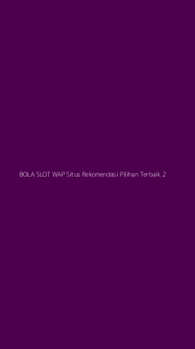 Tampilan Antarmuka Aplikasi Bola Slot Wap Situs Rekomendasi Pilihan Terbaik - 2