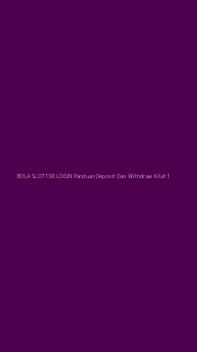 Tampilan Antarmuka Aplikasi Bola Slot138 Login Panduan Deposit Dan Withdraw Kilat - 1