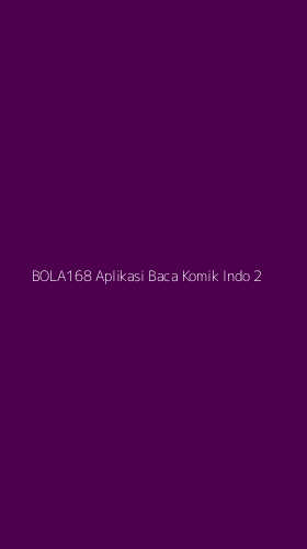 Tampilan Antarmuka Aplikasi Bola168 Aplikasi Baca Komik Indo - 2