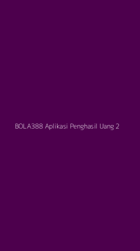 Tampilan Antarmuka Aplikasi Bola388 Aplikasi Penghasil Uang - 2