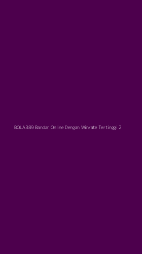 Tampilan Antarmuka Aplikasi Bola389 Bandar Online Dengan Winrate Tertinggi - 2