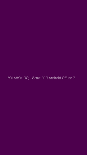 Tampilan Antarmuka Aplikasi BOLAHOKIQQ - Game RPG Android Offline - 2