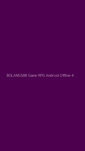 Tampilan Antarmuka Aplikasi Bolang588 Game Rpg Android Offline - 4