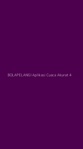 Tampilan Antarmuka Aplikasi Bolapelangi Aplikasi Cuaca Akurat - 4