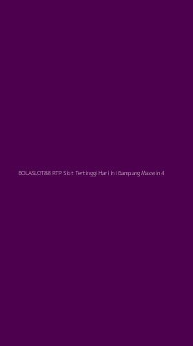Tampilan Antarmuka Aplikasi Bolaslot88 Rtp Slot Tertinggi Hari Ini Gampang Maxwin - 4