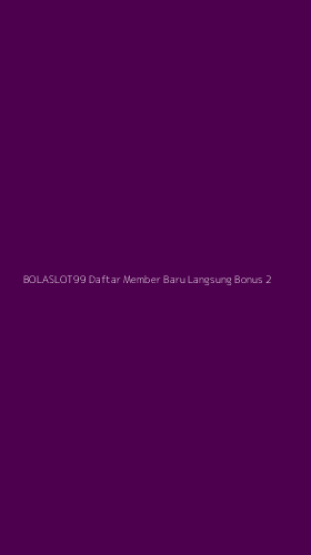 Tampilan Antarmuka Aplikasi Bolaslot99 Daftar Member Baru Langsung Bonus - 2