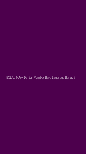 Tampilan Antarmuka Aplikasi Bolautama Daftar Member Baru Langsung Bonus - 3