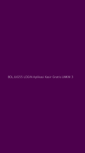 Tampilan Antarmuka Aplikasi Boljug55 Login Aplikasi Kasir Gratis Umkm - 3