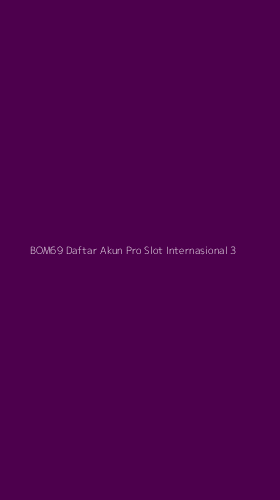 Tampilan Antarmuka Aplikasi Bom69 Daftar Akun Pro Slot Internasional - 3