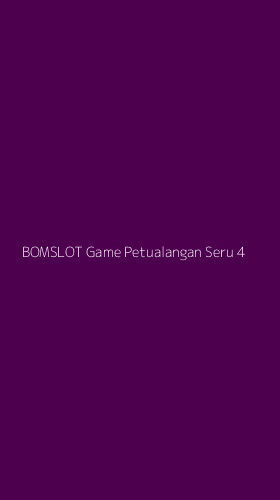 Tampilan Antarmuka Aplikasi Bomslot Game Petualangan Seru - 4