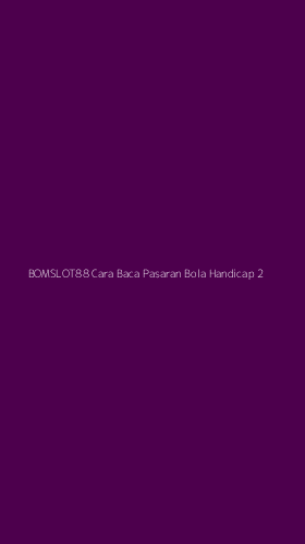 Tampilan Antarmuka Aplikasi Bomslot88 Cara Baca Pasaran Bola Handicap - 2