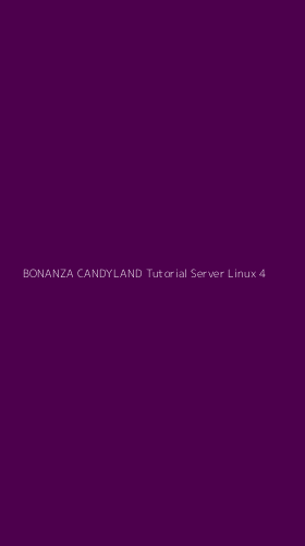 Tampilan Antarmuka Aplikasi Bonanza Candyland Tutorial Server Linux - 4