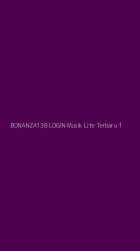 Tampilan Antarmuka Aplikasi Bonanza138 Login Musik Lite Terbaru - 1