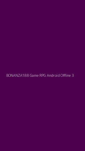 Tampilan Antarmuka Aplikasi Bonanza188 Game Rpg Android Offline - 3
