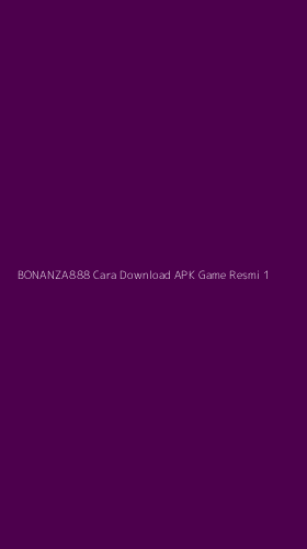 Tampilan Antarmuka Aplikasi Bonanza888 Cara Download Apk Game Resmi - 1