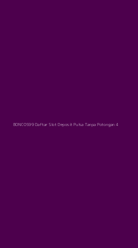 Tampilan Antarmuka Aplikasi Boncos99 Daftar Slot Deposit Pulsa Tanpa Potongan - 4