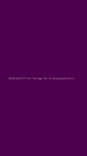 Tampilan Antarmuka Aplikasi Bonsaiqq Rtp Slot Tertinggi Hari Ini Gampang Maxwin - 4