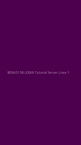 Tampilan Antarmuka Aplikasi Bonus138 Login Tutorial Server Linux - 1
